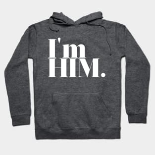 I'm Him. Hoodie